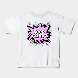 Keep Going - Comic Book Graphic Kids T-Shirt